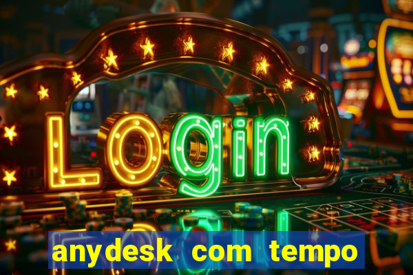 anydesk com tempo de uso