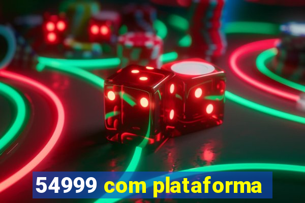 54999 com plataforma