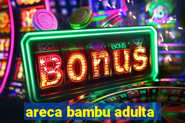 areca bambu adulta