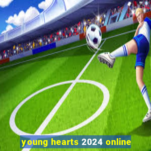 young hearts 2024 online