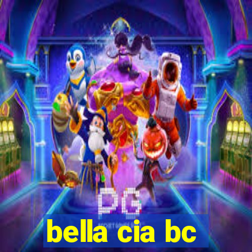 bella cia bc