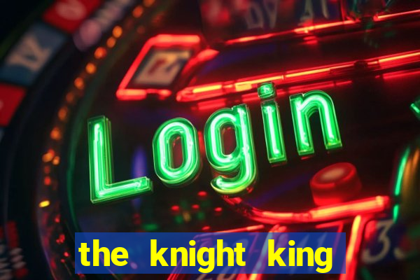 the knight king who returned with a god wiki