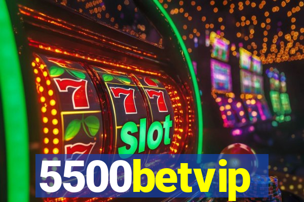 5500betvip
