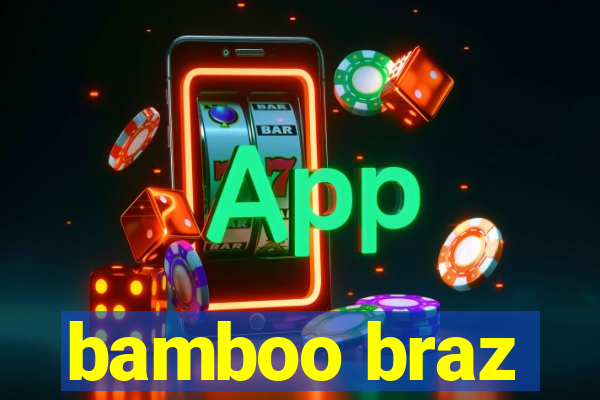 bamboo braz