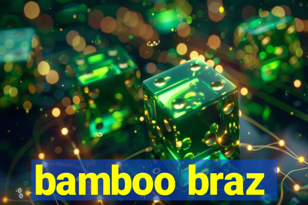 bamboo braz