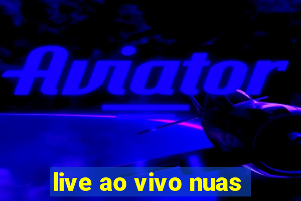 live ao vivo nuas