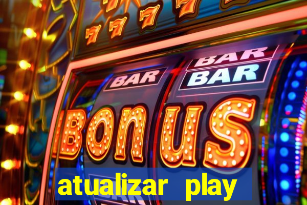 atualizar play store baixar