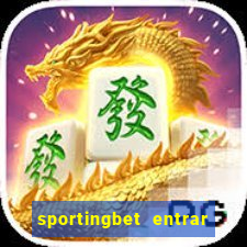 sportingbet entrar na minha conta