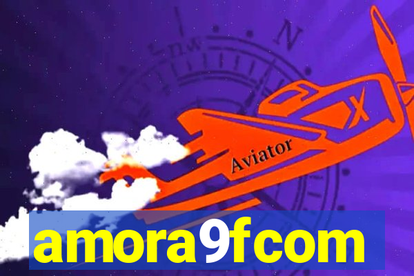amora9fcom