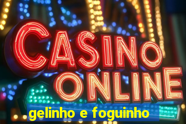 gelinho e foguinho
