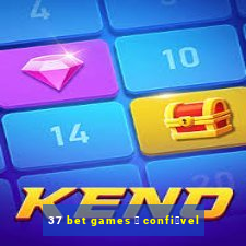 37 bet games 茅 confi谩vel