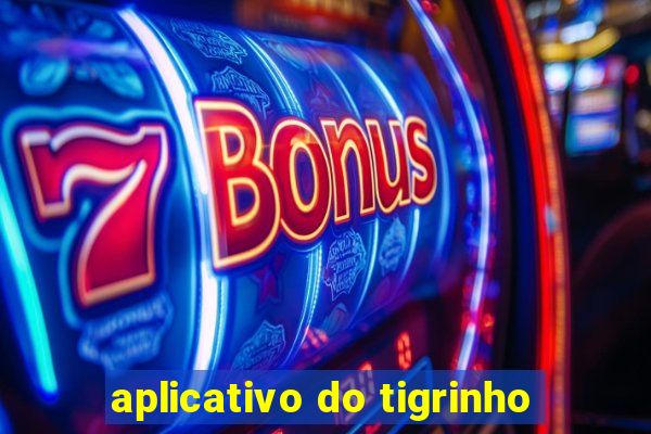 aplicativo do tigrinho