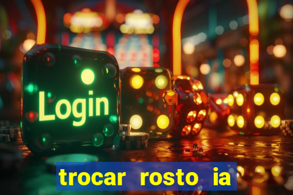 trocar rosto ia online mudar rosto
