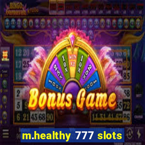 m.healthy 777 slots
