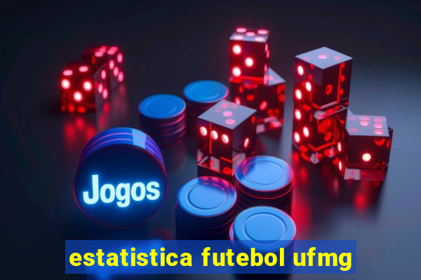estatistica futebol ufmg