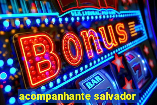 acompanhante salvador