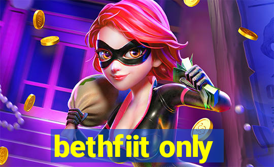 bethfiit only