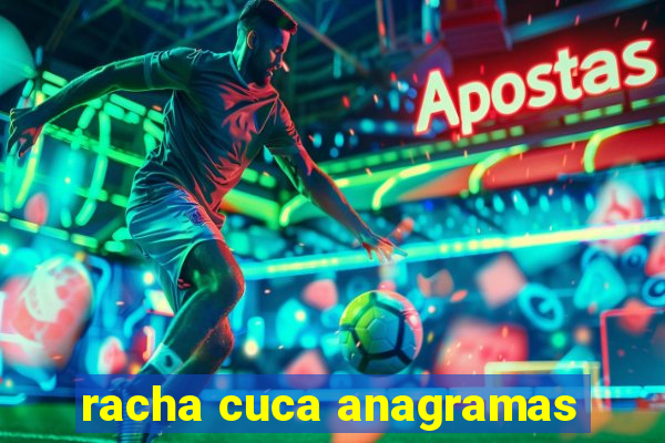 racha cuca anagramas
