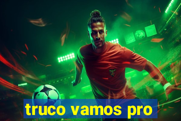 truco vamos pro