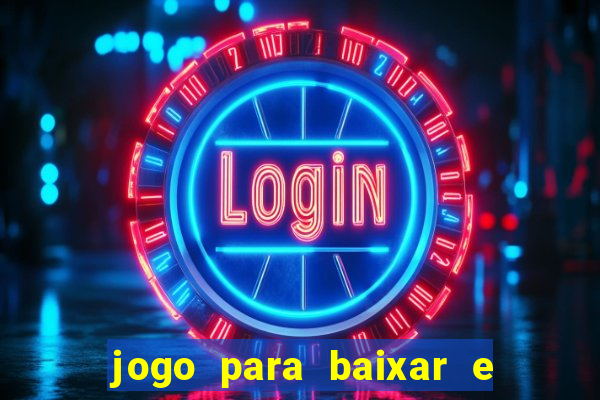 jogo para baixar e ganhar dinheiro