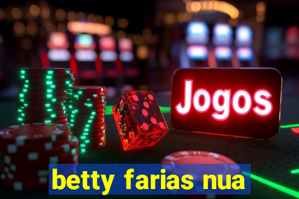betty farias nua
