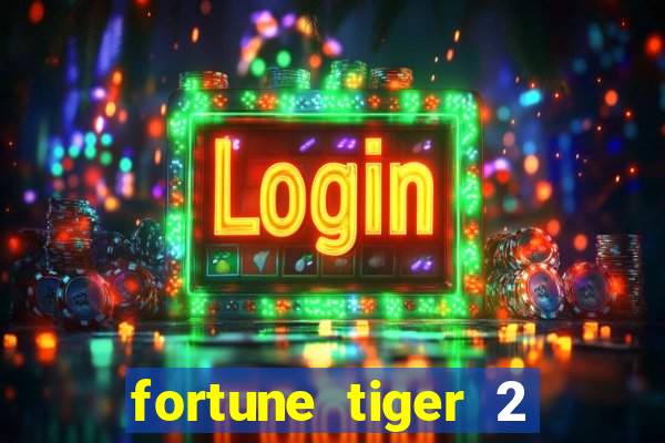 fortune tiger 2 demo free