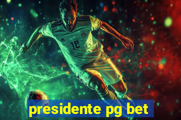 presidente pg bet