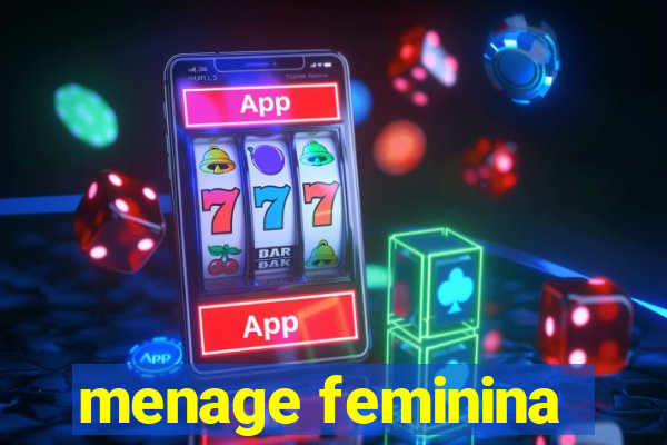 menage feminina