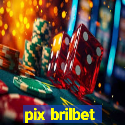 pix brilbet