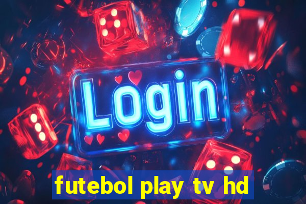 futebol play tv hd