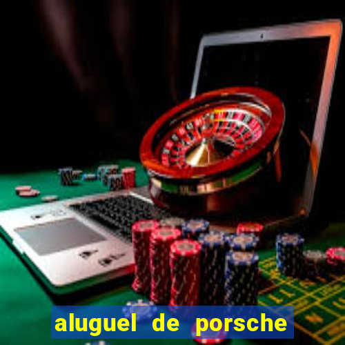 aluguel de porsche em sp