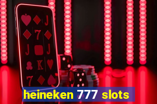 heineken 777 slots