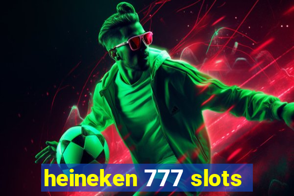 heineken 777 slots
