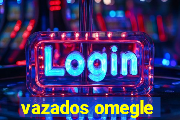 vazados omegle