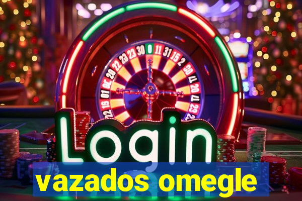 vazados omegle