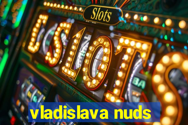 vladislava nuds
