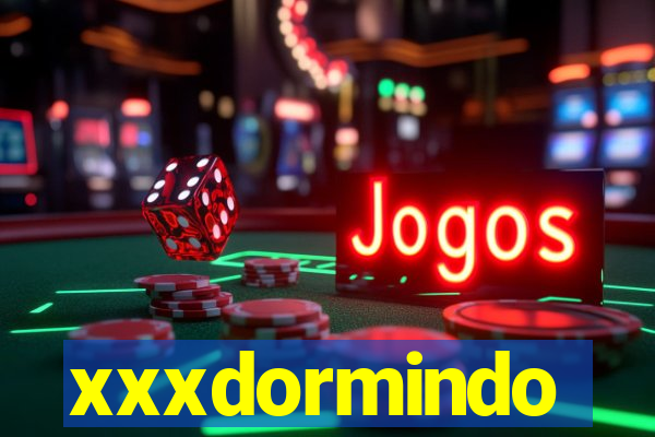 xxxdormindo