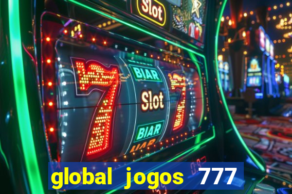 global jogos 777 paga mesmo