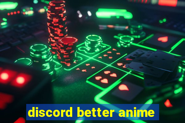 discord better anime