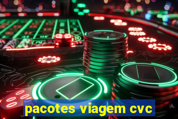 pacotes viagem cvc