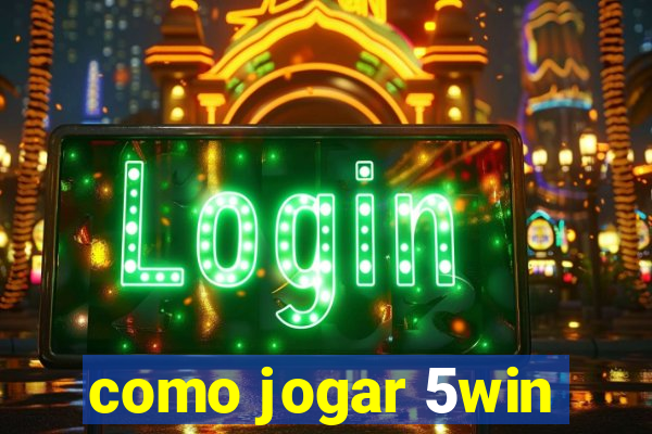 como jogar 5win