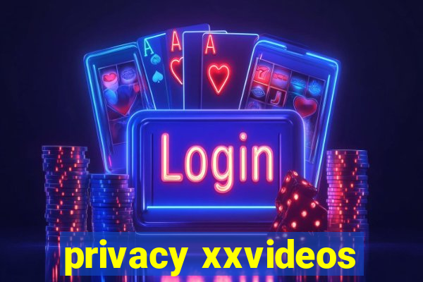 privacy xxvideos