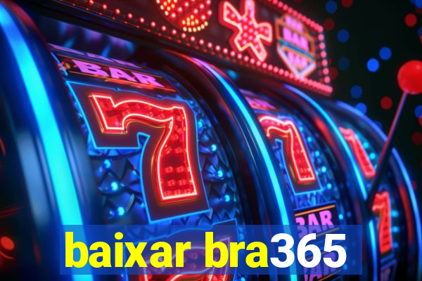 baixar bra365