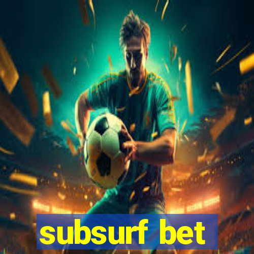 subsurf bet