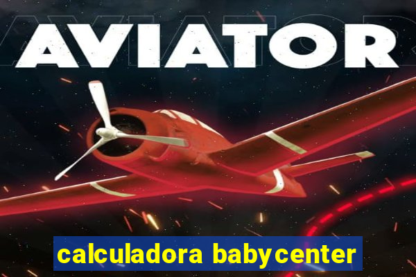 calculadora babycenter