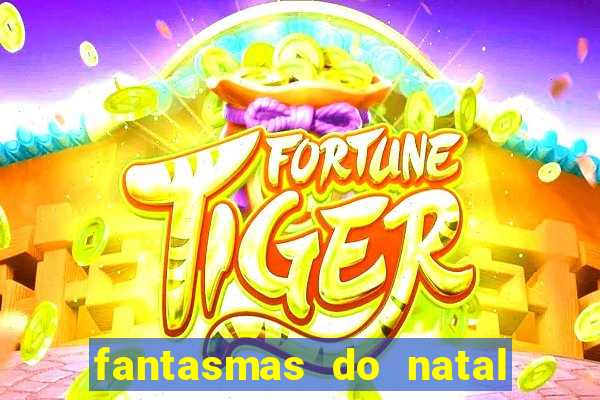 fantasmas do natal passado, presente e futuro fantasma do passado