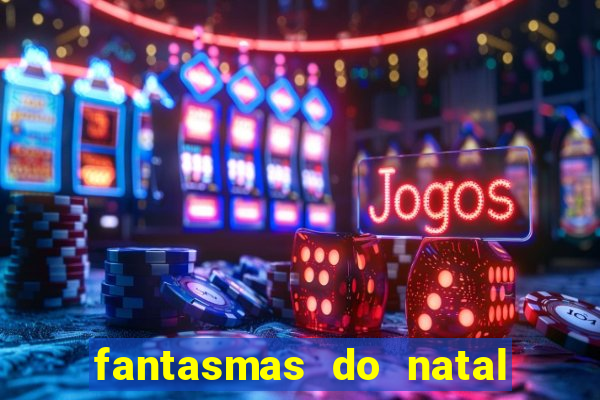 fantasmas do natal passado, presente e futuro fantasma do passado