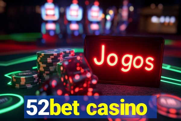 52bet casino