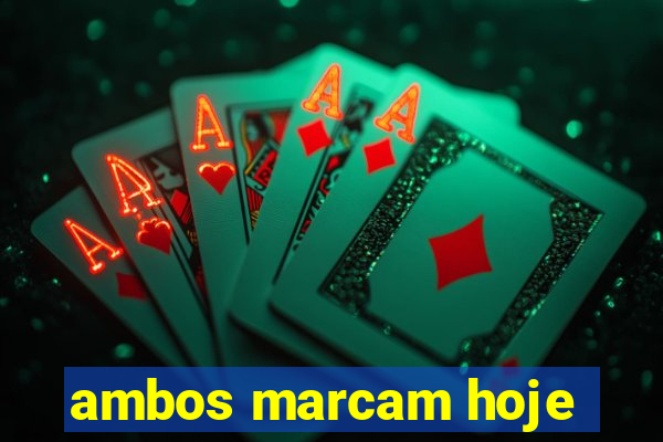 ambos marcam hoje