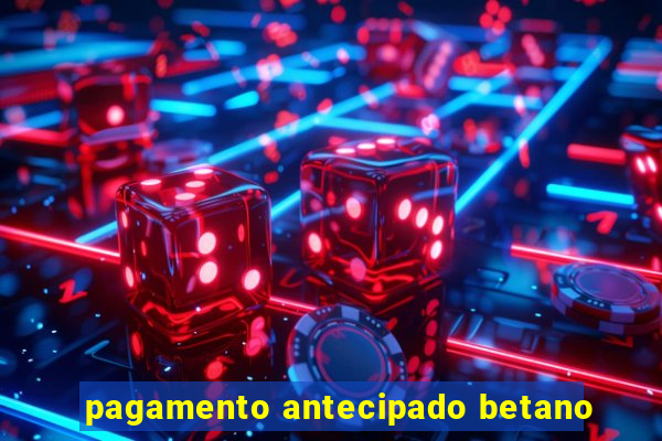 pagamento antecipado betano